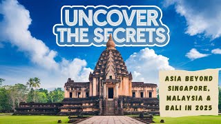Asia’s Top 10 Must Visit Destinations for 2025  -  Unveiling Wonders and Hidden Gems