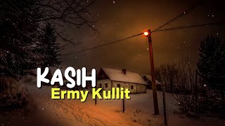Download lagu ERMY KULLIT - Kasih ( Lirik ) mp3