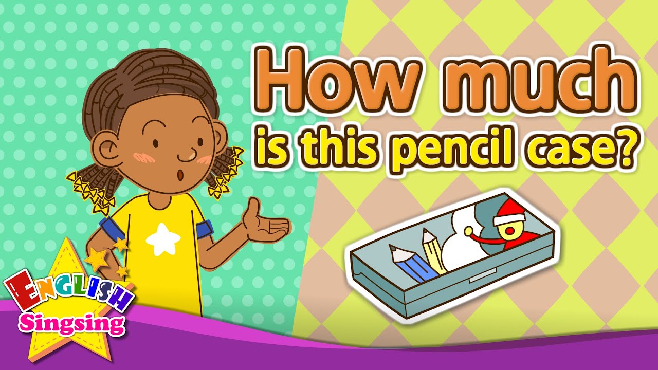 How  much  is  this  pencil  case?  -
Exciting song - Sing along (2,47)