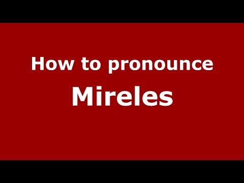 How to pronounce Mireles (Brazilian Portuguese/Brazil)  - PronounceNames.com