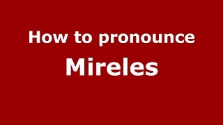 How to pronounce Mireles