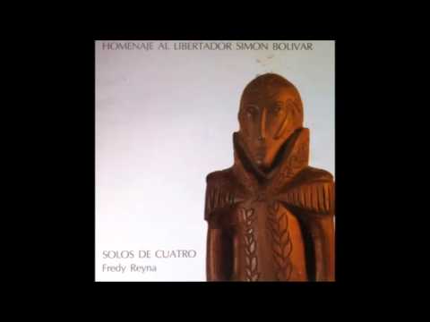 Fredy Reyna - Homenaje al Libertador Simon Bolivar (Cuatro Solista 1983 Disco Completo)