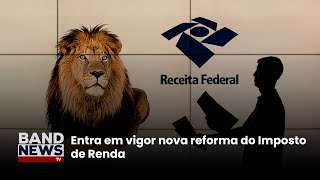 Entra em vigor nova reforma do Imposto de Renda | BandNews TV