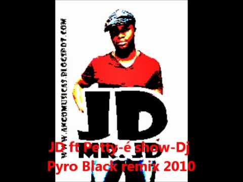 JD ft Petty-é show-Dj Pyro Black remix 2010.wmv