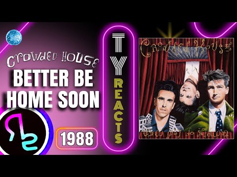 Ty Reacts To Crowded House - Better Be Home Soon