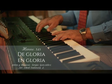 HIMNO 543   DE GLORIA EN GLORIA