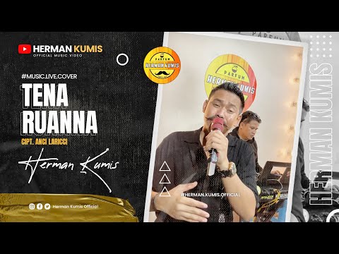 TENA RUANNA | HERMAN KUMIS | Cipt. ANCI LARICCI