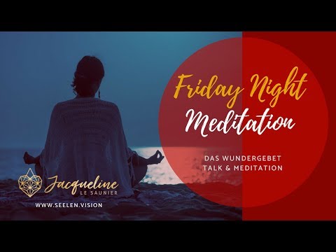 DAS WUNDERGEBET - FRIDAY NIGHT MEDITATION