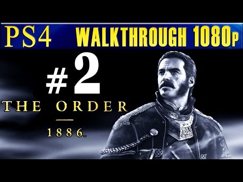 The Order 1886 Walkthrough - Part 2 Gameplay Lets play walkthrough PS4 1080p
