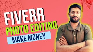 How To Make Money On Fiverr Photo Editing | Fiverr Gig Ideas 2022