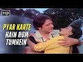 Pyar Karte Hain Hum Tumhein Evergreen Love Song Hotel Asha Bhosle Navin Nischol Retro Hits