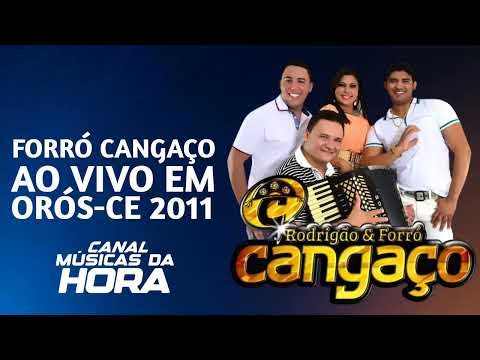 FORRÓ CANGAÇO AO VIVO EM ORÓS-CE 2011 | CANAL MÚSICAS DA HORA