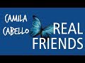 Camila Cabello - Real Friends (Lyric Video) Camila Cabello - Real Friends (Lyric Video)