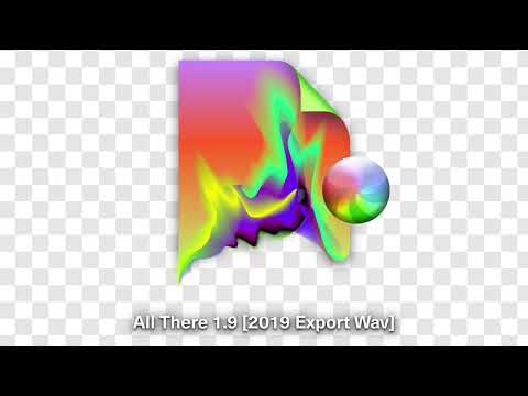 Video thumbnail for All There 1.9 [2019 Export Wav]