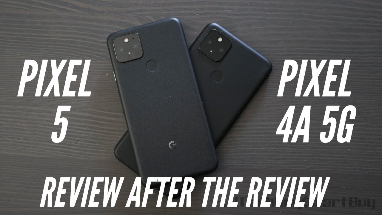 Google Pixel 4a 5G & Pixel 5: Review After The Review