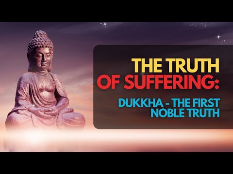 The First Noble Truth: Understanding Dukkha In Buddhism | The Curious Buddhist