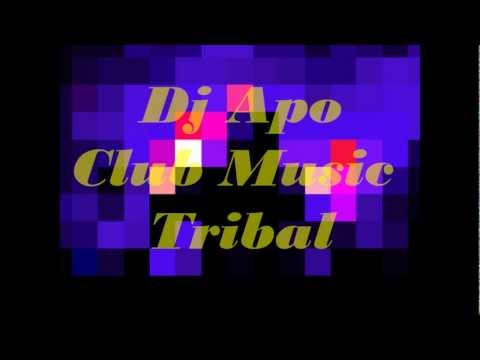 Dj Apo -  Club Music Tribal 2o11 (Ak-70 Prod)