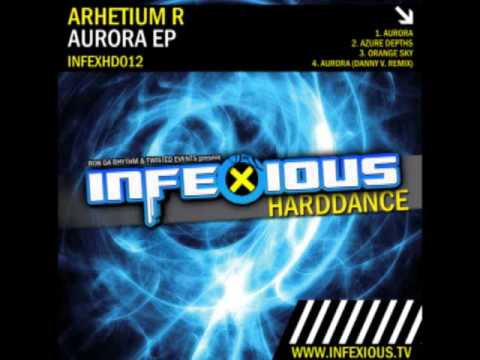 Arhetium R - Aurora (Danny V. Remix) [Infexious Harddance]