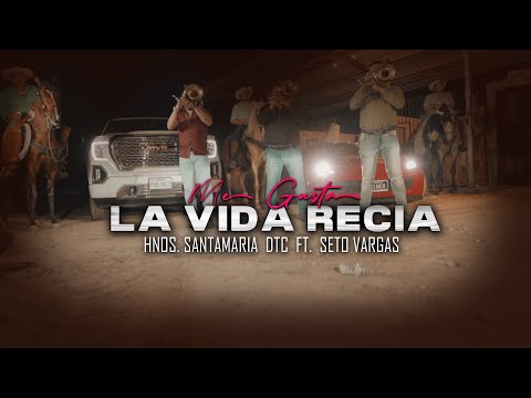 Me Gusta La Vida Recia (En Vivo) Hnos. Santamaria de Tierra Caliente FT Seto Vargas y Sus Calentanos