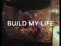 BUILD MY LIFE - MIX - DRUM CAM