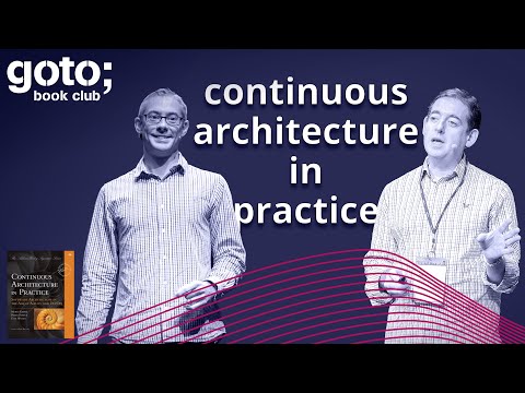 Continuous Architecture in Practice (Teaser) • Eoin Woods & Simon Brown • GOTO 2021