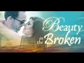 Beauty in the Broken - Trailer