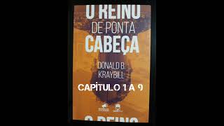 O REINO DE PONTA CABEÇA - CAPÍTULO 1 A 9 - (DONALD B. KRAYBILL) - Capítulo 10 a 12 em outro vídeo