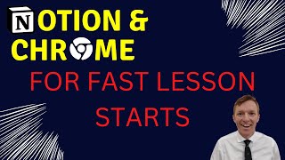 Rapid Lesson Starts With Notion & Chrome | Teacher Tutorial 2023