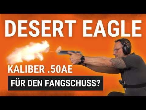 Desert Eagle für den Fangschuss? Kaliber .50AE im Praxistest