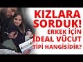 Erkek İçin İdeal Vücut Tipi Hangisidir? Kızlara Sorduk!