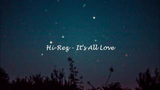 Hi-Rez - It&#39;s All Love