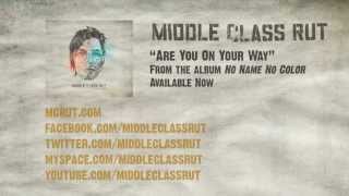 Middle Class Rut - Are You On Your Way (Official Lyric Video)