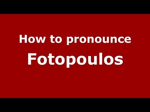 How to Pronounce Fotopoulos - PronounceNames.com