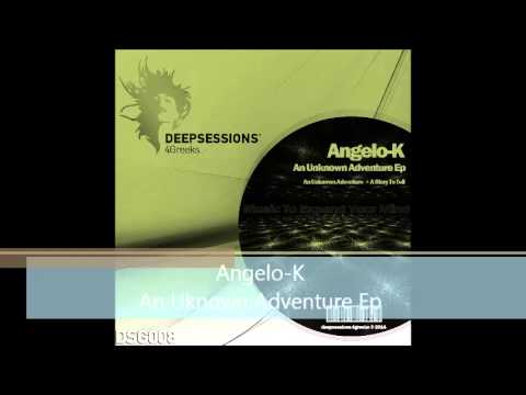 DSG008 Angelo-K - An Unknown Adventure Ep • Deepsessions 4Greeks