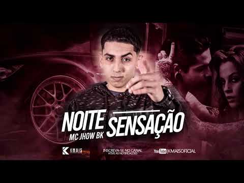 Mc Jhow Bk - Noite  Sensação ( Dj Koringa Mpc e Petter )