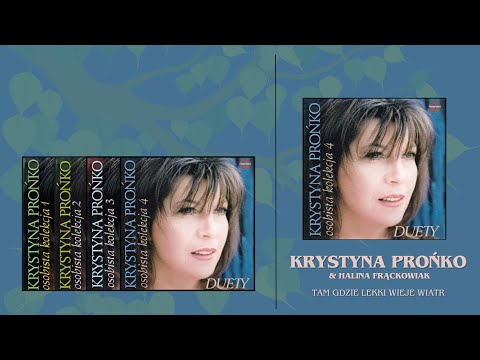 5. "Tam gdzie lekki wieje wiatr"- Krystyna Prońko&Halina Frąckowiak - CD "Osobista Kolekcja 4 Duety"