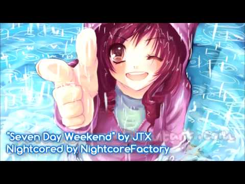 [NIGHTCORE] Seven Day Weekend (JTX)