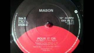 Mason - Pour It On