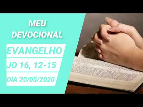 Evangelho João 16, 12-15 | Dia 20/05/2020 | Meu Devocional