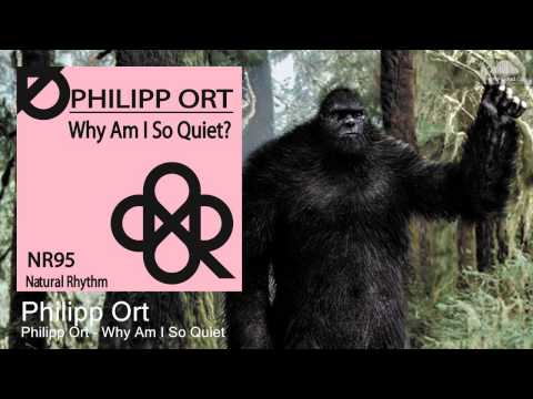 Philipp Ort - Why Am I So Quiet