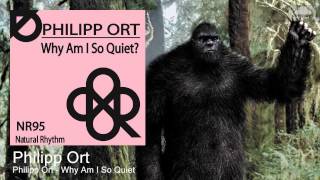 Philipp Ort - Why Am I So Quiet