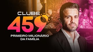 Clube 459 - Primeiro milionário da família | Quinta-feira, 19/12 às 4h59!