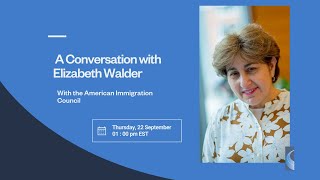 American Immigration Council - A Conversation with Elizabeth Walder