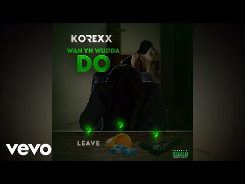 Korexx - Wah Yh Wudda Do (Official Audio)