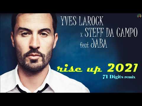 Yves Larock x Steff Da Campo feat Jaba - rise up 2021 (71 Digits remix)