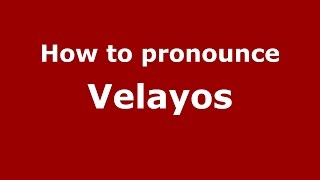 How to pronounce Velayos