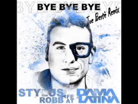 Stylus Robb Feat. Dama Latina - Bye Bye Bye [Joe Berte' Remix]
