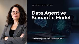 Data Agent ve Semantic Model - Ebru Yıldırım Amura |  AI Agents Bootcamp