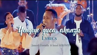 James & Daniella Ft ISRAEL MBONYI || Yongeye guca akanzu (official Video Lyrics 2022)