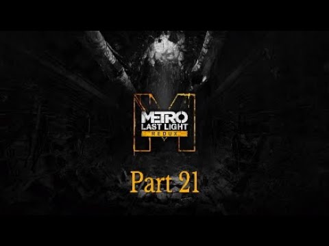 Metro Redux Last Light Walkthrough Part 21 The River of Fate-No Commentary